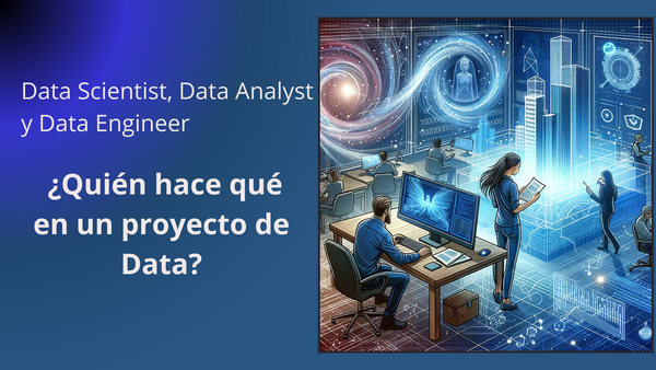 Explorando los Roles en el Mundo de los Datos: Data Scientists, Data Engineers y Data Analysts