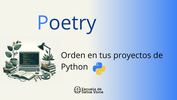 Introducción a Poetry: Mejorando la Gestión de Dependencias en Python